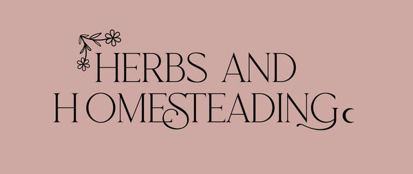 Herbs and Homesteading